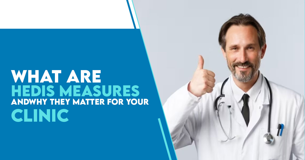 What Are HEDIS Measures and Why They Matter for Your Clinic in USA