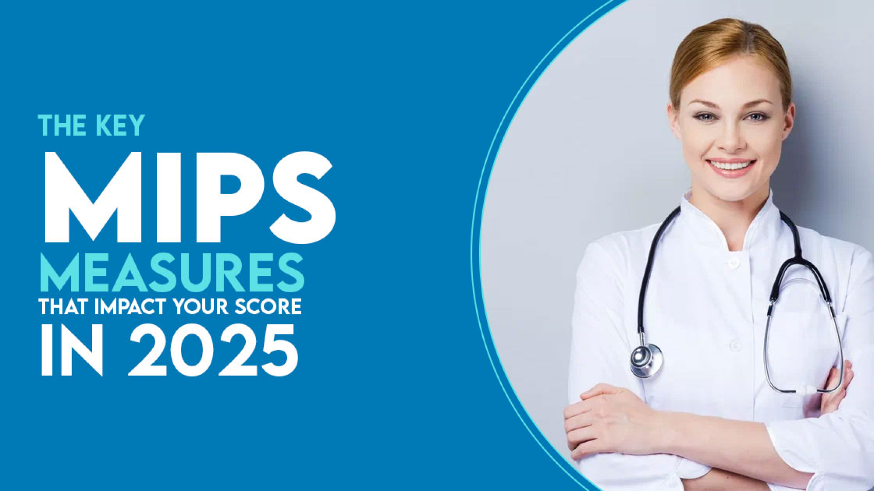 Discover the key MIPS measures affecting your 2025 score and how Proactive Healthcare Services supports compliance and optimization.