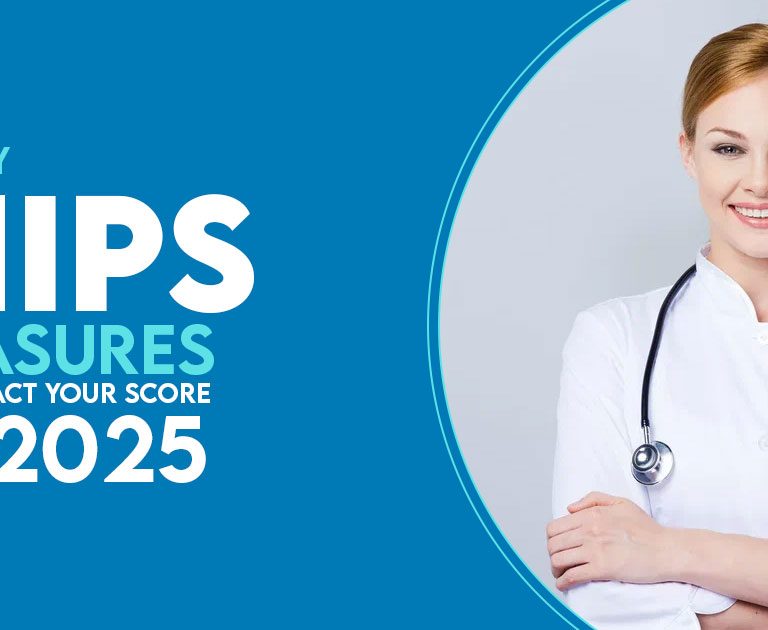 Discover the key MIPS measures affecting your 2025 score and how Proactive Healthcare Services supports compliance and optimization.