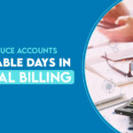 How to Reduce Accounts Receivable Days in Medical Billing